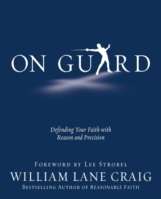 On Guard : Defending Your Faith with Reason and Precision, Paperback / softback Book