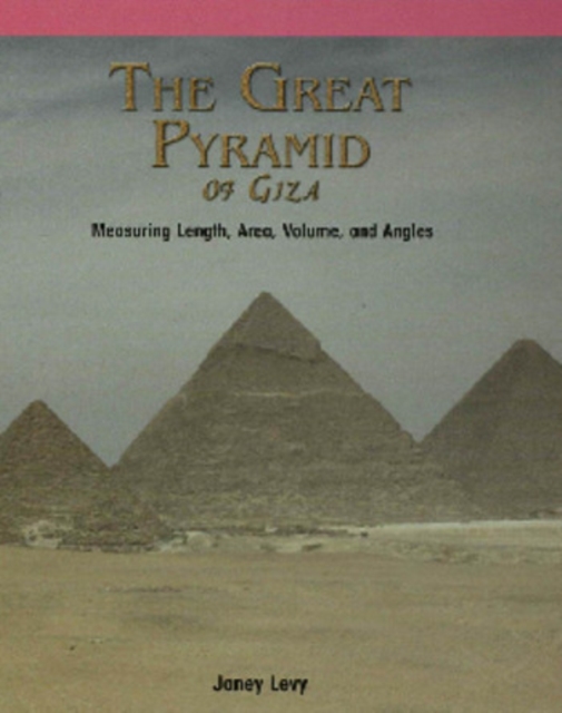The Great Pyramid of Giza : Measuring Length, Area, Volume, and Angles, PDF eBook