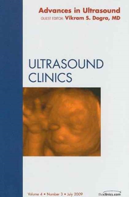 Advances in Ultrasound, An Issue of Ultrasound Clinics : Volume 4-3, Hardback Book