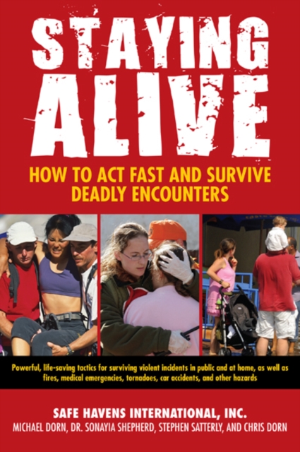 Staying Alive : How to Act Fast and Survive Deadly Encounters, EPUB eBook