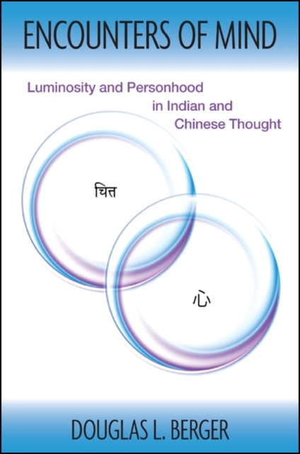 Encounters of Mind : Luminosity and Personhood in Indian and Chinese Thought, EPUB eBook