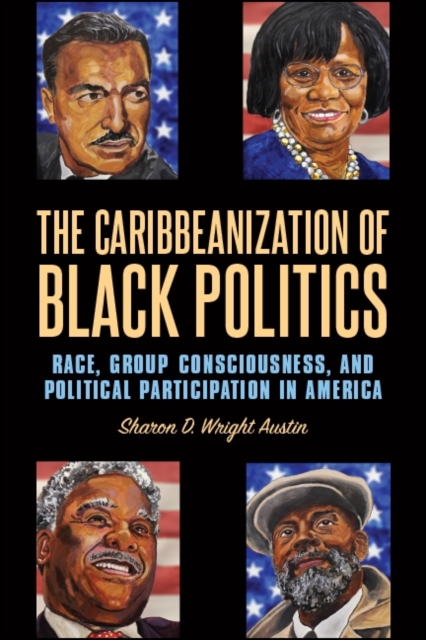 The Caribbeanization of Black Politics : Race, Group Consciousness, and Political Participation in America, EPUB eBook