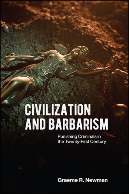 Civilization and Barbarism : Punishing Criminals in the Twenty-First Century, EPUB eBook