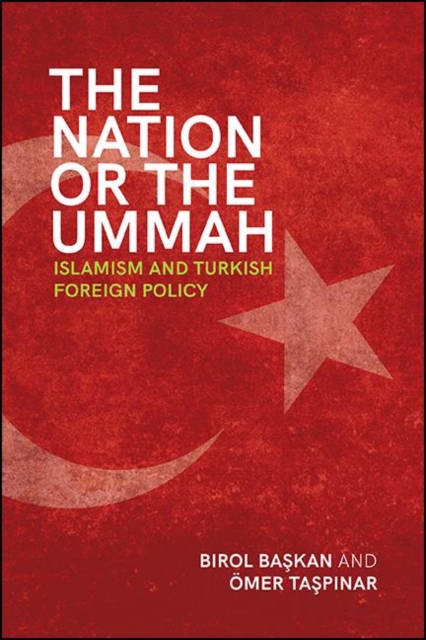 The Nation or the Ummah : Islamism and Turkish Foreign Policy, EPUB eBook