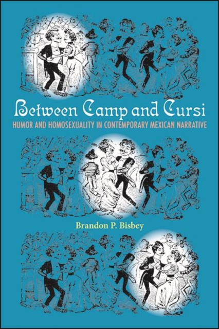 Between Camp and Cursi : Humor and Homosexuality in Contemporary Mexican Narrative, EPUB eBook