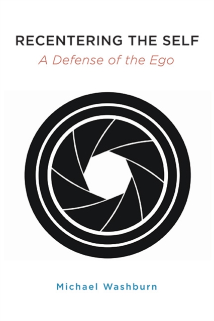 Recentering the Self : A Defense of the Ego, EPUB eBook