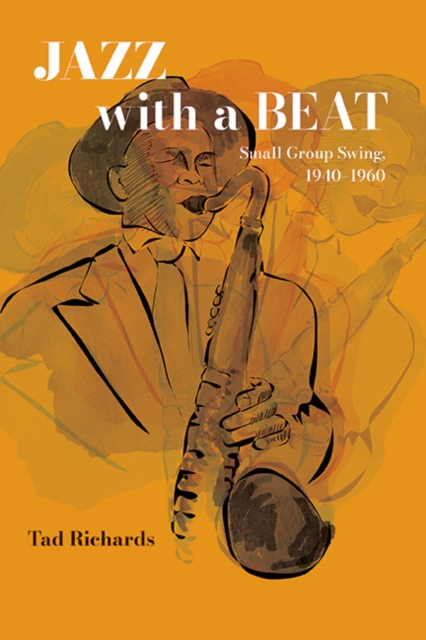 Jazz with a Beat : Small Group Swing, 1940-1960, EPUB eBook