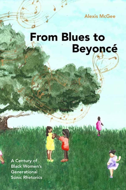 From Blues to Beyonce : A Century of Black Women's Generational Sonic Rhetorics, EPUB eBook