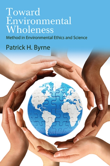 Toward Environmental Wholeness : Method in Environmental Ethics and Science, EPUB eBook