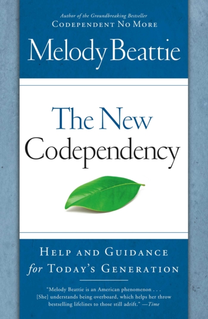 The New Codependency : Help and Guidance for Today's Generation, EPUB eBook