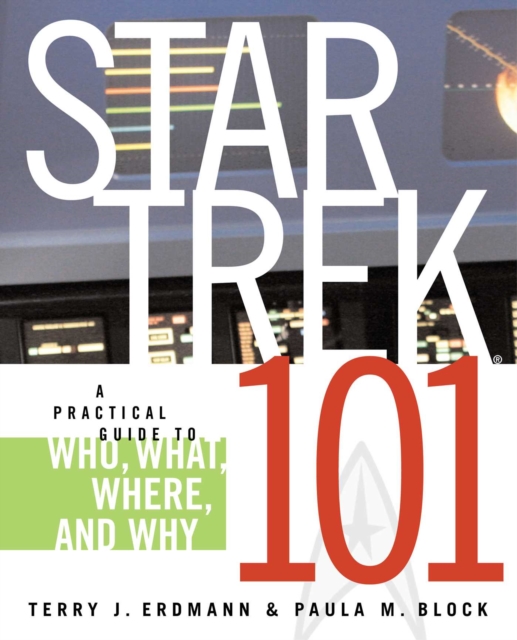 Star Trek 101: A Practical Guide to Who, What, Where, and Why, EPUB eBook