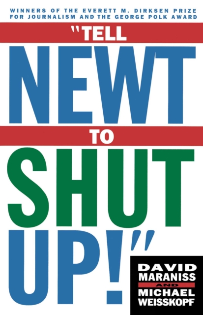 Tell Newt to Shut Up : Prize-Winning Washington Post Journalists Reveal H, EPUB eBook