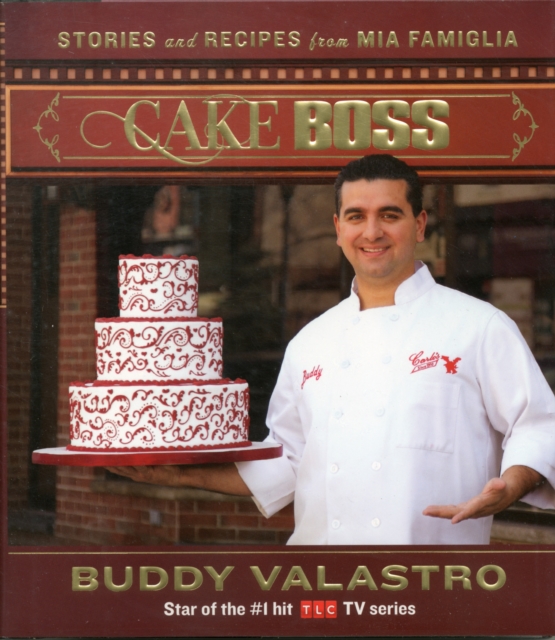Cake Boss : Stories and Recipes from Mia Famiglia, Hardback Book