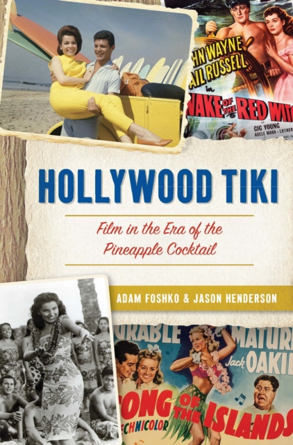 Hollywood Tiki : Film in the Era of the Pineapple Cocktail, EPUB eBook
