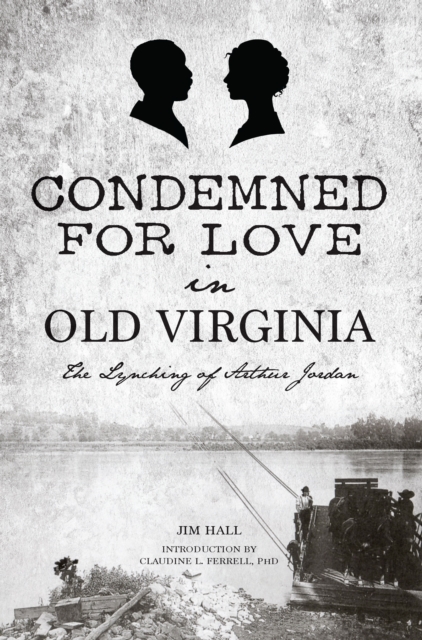 Condemned for Love in Old Virginia : The Lynching of Arthur Jordan, EPUB eBook
