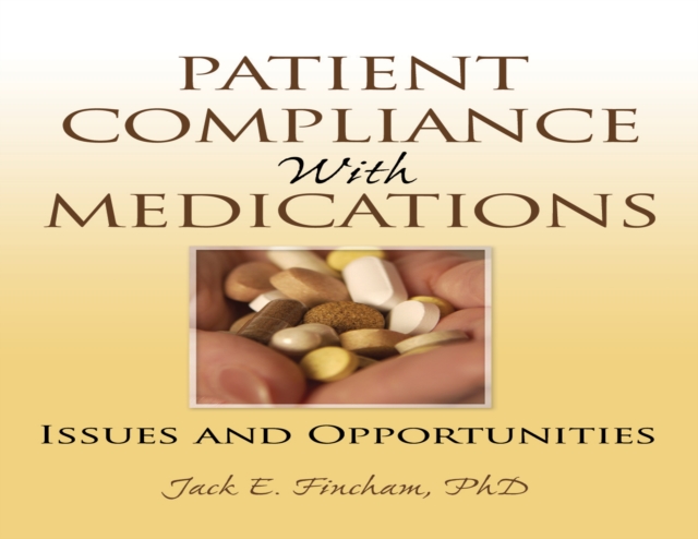 Patient Compliance with Medications : Issues and Opportunities, PDF eBook