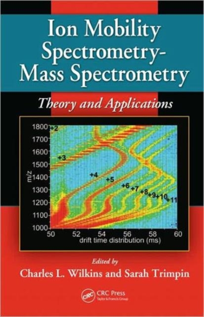 Ion Mobility Spectrometry - Mass Spectrometry : Theory and Applications, Hardback Book