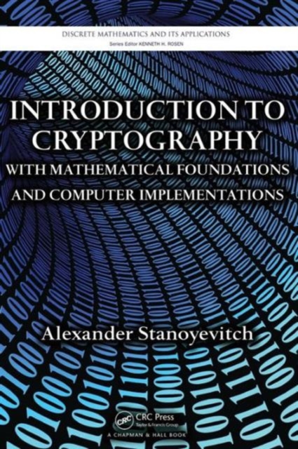 Introduction to Cryptography with Mathematical Foundations and Computer Implementations, Hardback Book