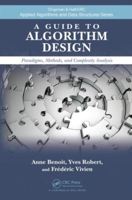 A Guide to Algorithm Design : Paradigms, Methods, and Complexity Analysis, Hardback Book