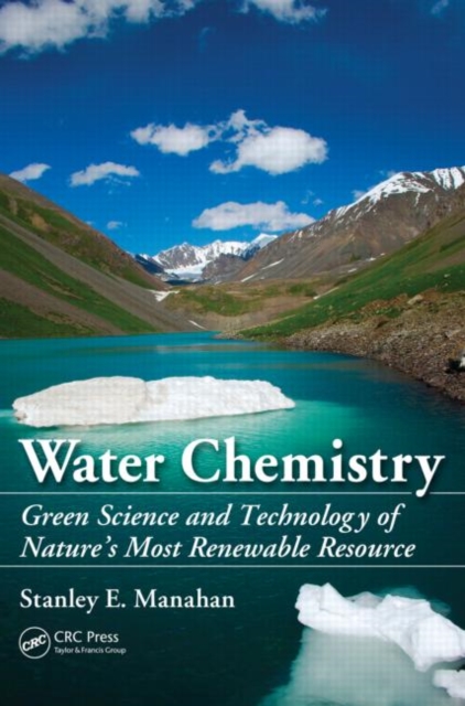 Water Chemistry : Green Science and Technology of Nature's Most Renewable Resource, Paperback / softback Book