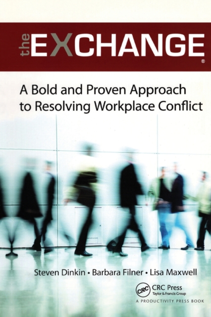 The Exchange : A Bold and Proven Approach to Resolving Workplace Conflict, Paperback / softback Book