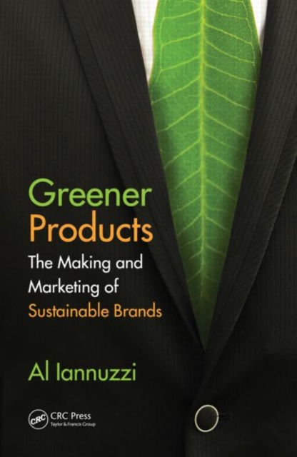 Greener Products : The Making and Marketing of Sustainable Brands, Hardback Book