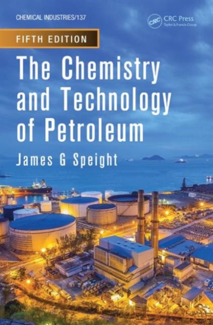 The Chemistry and Technology of Petroleum, Hardback Book