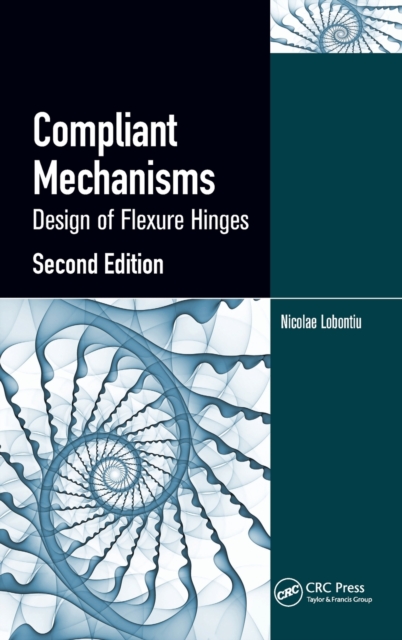 Compliant Mechanisms : Design of Flexure Hinges, Hardback Book