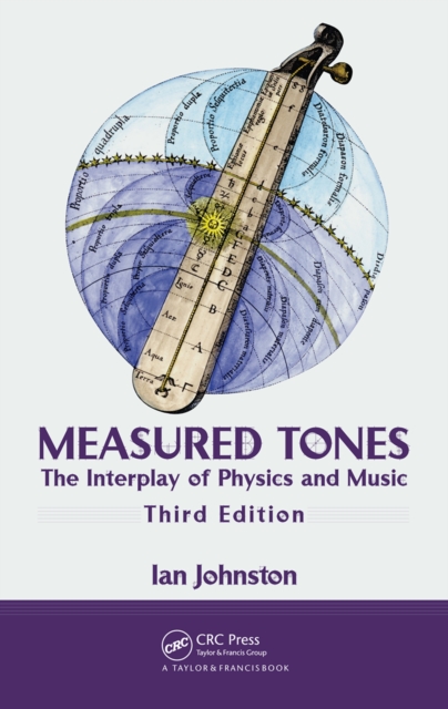 Measured Tones : The Interplay of Physics and Music, Third Edition, PDF eBook