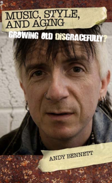 Music, Style, and Aging : Growing Old Disgracefully?, Hardback Book