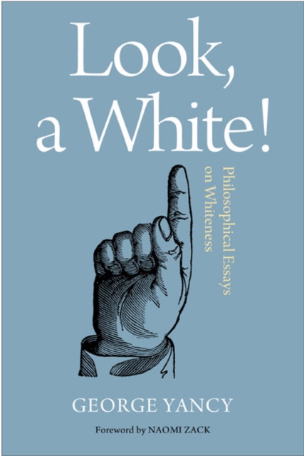 Look, A White! : Philosophical Essays on Whiteness, Hardback Book