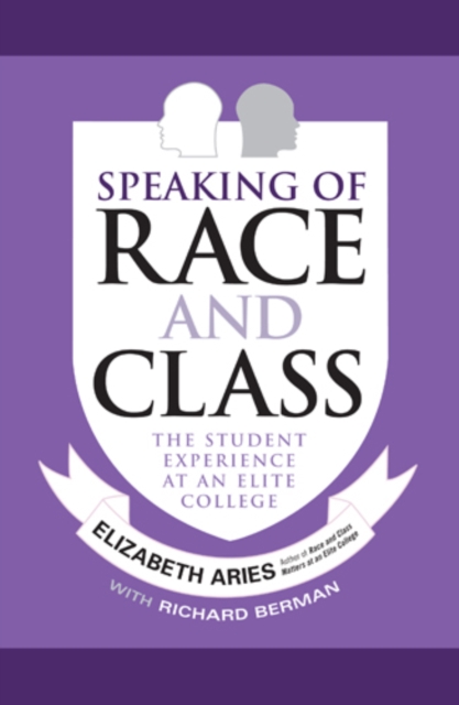 Speaking of Race and Class : The Student Experience at an Elite College, Hardback Book