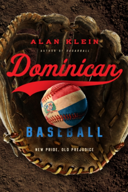 Dominican Baseball : New Pride, Old Prejudice, Hardback Book