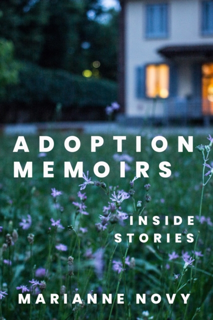 Adoption Memoirs : Inside Stories, Hardback Book