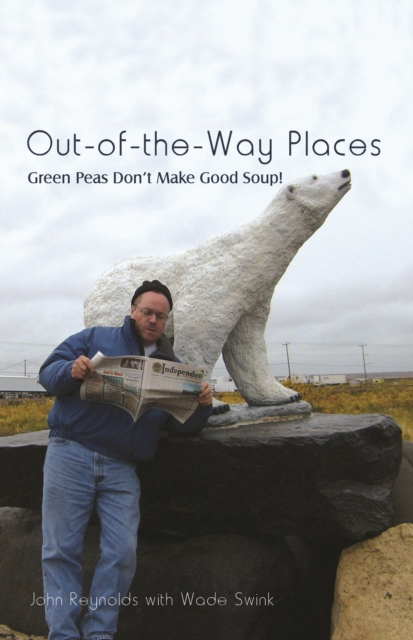 Out-Of-The-Way Places : Green Peas Don'T Make Good Soup!, EPUB eBook