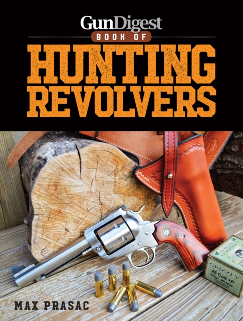 Gun Digest Book of Hunting Revolvers, Paperback / softback Book