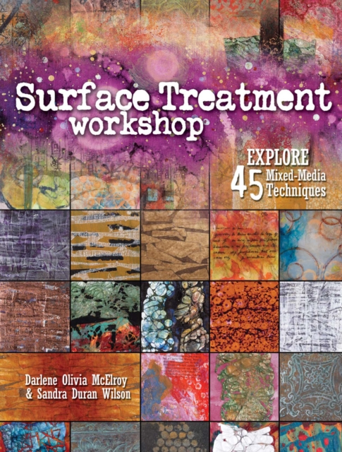 Surface Treatment Workshop : Explore 45 Mixed Media Techniques, Paperback / softback Book