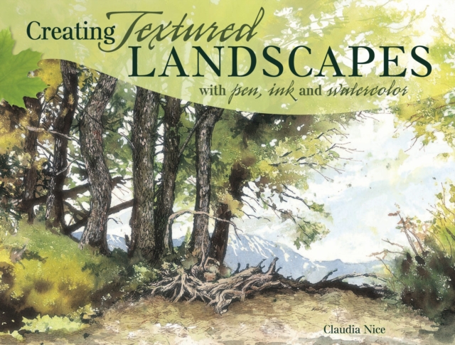 Creating Textured Landscapes with Pen, Ink and Watercolor, Paperback / softback Book