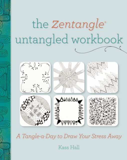 The Zentangle Untangled Workbook : A Tangle a Day to Draw Your Stress Away, Paperback / softback Book