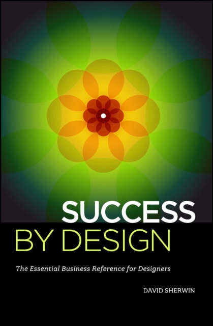 Success By Design : The Essential Business Reference for Designers, EPUB eBook