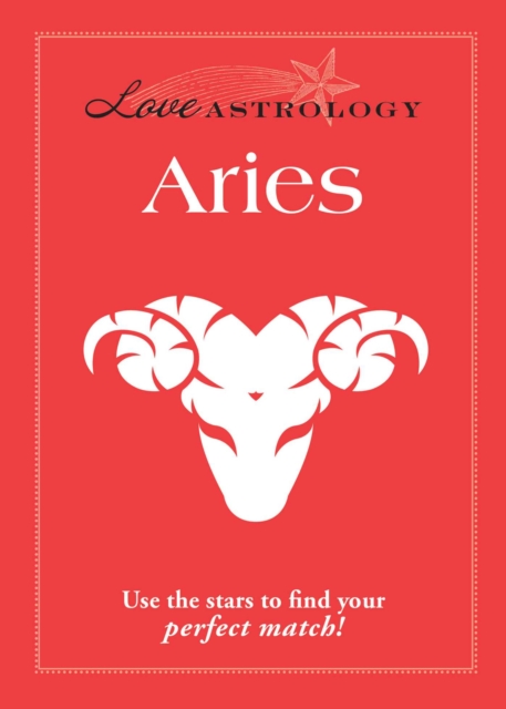 Love Astrology: Aries : Use the stars to find your perfect match!, EPUB eBook