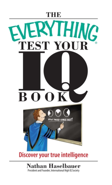 The Everything Test Your I.Q. Book : Discover Your True Intelligence, EPUB eBook