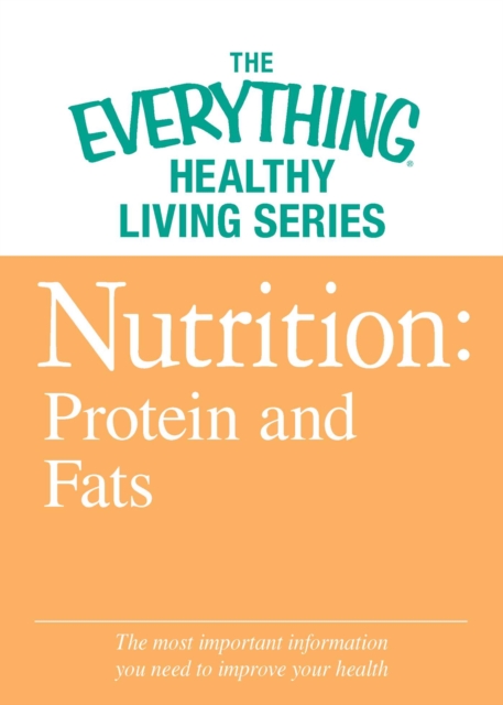 Nutrition: Protein and Fats : The most important information you need to improve your health, EPUB eBook
