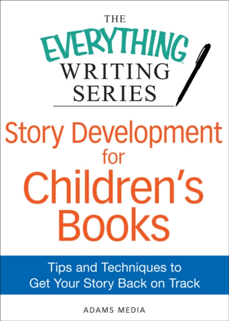 Story Development for Children's Books : Tips and Techniques to Get Your Story Back on Track, EPUB eBook