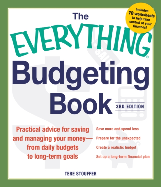 The Everything Budgeting Book : Practical Advice for Saving and Managing Your Money-From Daily Budgets to Long-Term Goals, Paperback Book