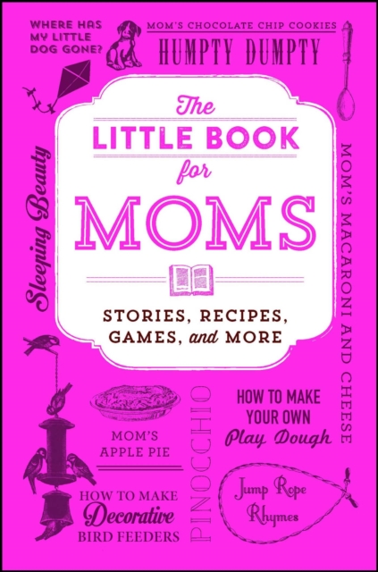 The Little Book for Moms : Stories, Recipes, Games, and More, EPUB eBook