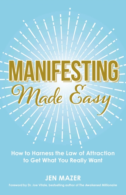 Manifesting Made Easy : How to Harness the Law of Attraction to Get What You Really Want, EPUB eBook