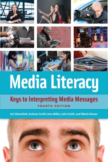 Media Literacy : Keys to Interpreting Media Messages, Paperback / softback Book