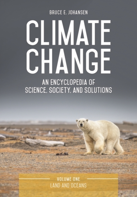 Climate Change : An Encyclopedia of Science, Society, and Solutions [3 volumes], Multiple-component retail product Book