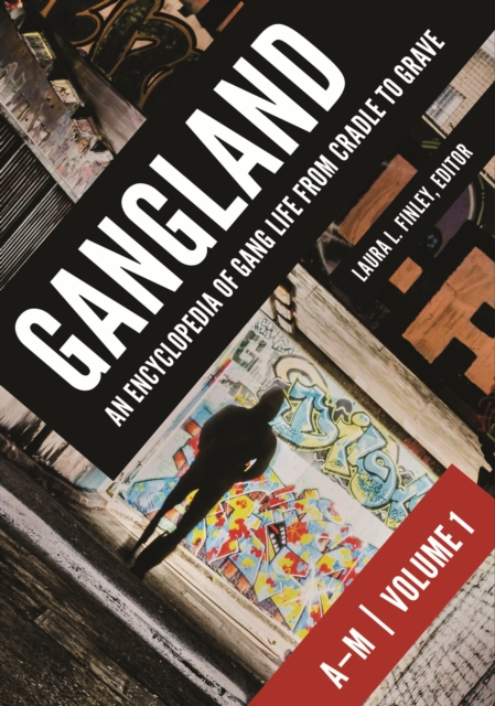 Gangland : An Encyclopedia of Gang Life from Cradle to Grave [2 volumes], Multiple-component retail product Book